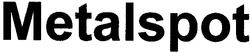 Свідоцтво торговельну марку № 100218 (заявка m200610555): metalspot