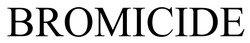 Заявка на торговельну марку № m202600096: bromicide