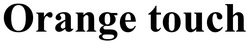 Заявка на торговельну марку № m202507941: orange touch