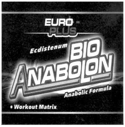 Свідоцтво торговельну марку № 140088 (заявка m201009002): euro plus; ecdistenum; bio anabolon; anabolic formula; workout matrix