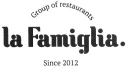 Свідоцтво торговельну марку № 233515 (заявка m201514144): la famiglia.; group of restaurants; since 2012