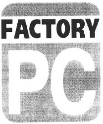 Свідоцтво торговельну марку № 54162 (заявка 2004032519): factory; pc; рс