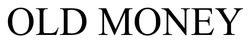 Заявка на торговельну марку № m202517777: old money