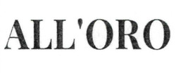 Заявка на торговельну марку № m202510620: alloro; all'oro