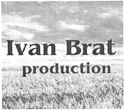 Заявка на торговельну марку № m201507855: ivan brat production