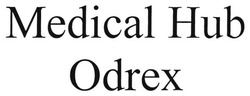 Свідоцтво торговельну марку № 259907 (заявка m201718594): medical hub odrex