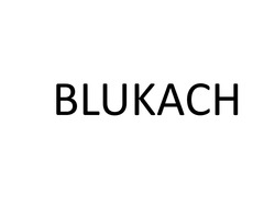 Заявка на торговельну марку № m202213133: blukach