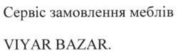 Заявка на торговельну марку № m202127354: viyar bazar; сервіс замовлення меблів