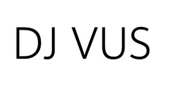 Заявка на торговельну марку № m202512075: dj vus