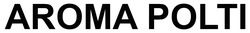 Заявка на торговельну марку № m202521992: aroma polti