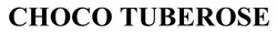 Заявка на торговельну марку № m202508105: choco tuberose