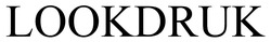 Заявка на торговельну марку № m202517096: lookdruk