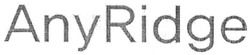 Свідоцтво торговельну марку № 247508 (заявка m201625446): anyridge