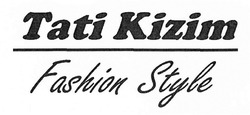 Свідоцтво торговельну марку № 302676 (заявка m201922904): tati kizim; fashion style
