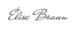 Свідоцтво торговельну марку № 250219 (заявка m201808657): elise braun
