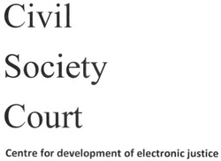Заявка на торговельну марку № m201623125: civil society court; centre for development of electronic justice