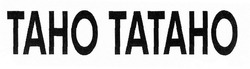 Заявка на торговельну марку № m201925319: taho tataho; тано татано