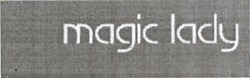 Свідоцтво торговельну марку № 50552 (заявка 2003066218): magic lady