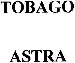 Свідоцтво торговельну марку № 88340 (заявка m200619504): tobago; astra