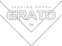 Свідоцтво торговельну марку № 60305 (заявка 20040707258): fashion model; grato