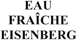Свідоцтво торговельну марку № 218677 (заявка m201509588): eau fraiche eisenberg