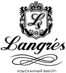 Свідоцтво торговельну марку № 155359 (заявка m201119692): ls; langr'es; langres; изысканный выбор!