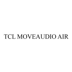 Свідоцтво торговельну марку № 348903 (заявка m202213304): tcl moveaudio air