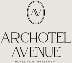 Заявка на торговельну марку № m202418697: archotel avenue; аа; hotel for investment; aa