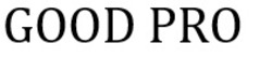 Заявка на торговельну марку № m202514513: good pro