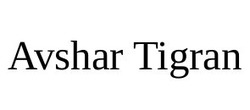 Свідоцтво торговельну марку № 321653 (заявка m202017333): avshar tigran