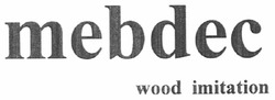 Свідоцтво торговельну марку № 144944 (заявка m201009549): mebdec wood imitation