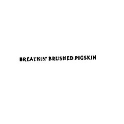 Свідоцтво торговельну марку № 1343 (заявка 119270/SU): breathin brushed pigskin