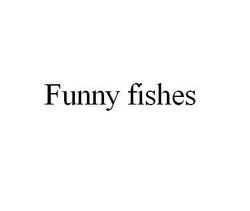 Свідоцтво торговельну марку № 247713 (заявка m201700126): funny fishes