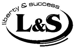Свідоцтво торговельну марку № 74901 (заявка m200513468): l&s; ls; liberty & success