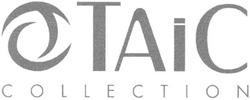 Свідоцтво торговельну марку № 69233 (заявка m200503072): таіс; taic; collection