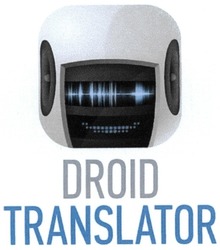 Заявка на торговельну марку № m201309727: droid translator