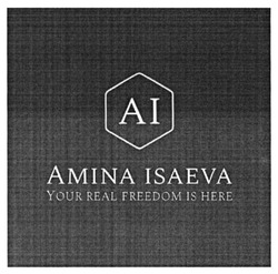Заявка на торговельну марку № m202116742: ai; amina isaeva; your real freedom is here; аі