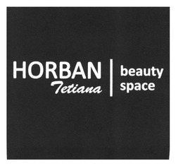 Заявка на торговельну марку № m202404322: horban tetiana beauty space