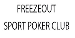 Заявка на торговельну марку № m202102590: freezeout sport poker club