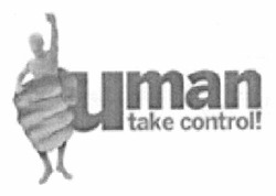 Свідоцтво торговельну марку № 165445 (заявка m201116877): uman take control!