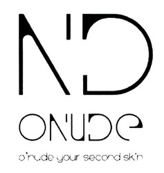 Свідоцтво торговельну марку № 323170 (заявка m202024645): o'nude your second skin; onude your second skin
