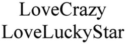 Заявка на торговельну марку № m201916742: lovecrazy; love crazy; loveluckystar; love lucky star