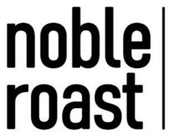 Заявка на торговельну марку № m202323054: roast; noble; noble