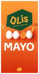 Свідоцтво торговельну марку № 301258 (заявка m201920694): olis always by the way; mayo