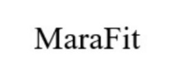 Заявка на торговельну марку № m202205520: mara fit; marafit