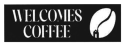 Заявка на торговельну марку № m202507045: welcomes coffee