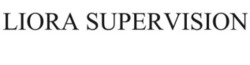 Заявка на торговельну марку № m202607270: liora supervision
