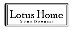 Свідоцтво торговельну марку № 260913 (заявка m201823012): your dreams; lotus home