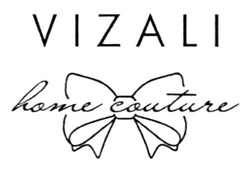 Свідоцтво торговельну марку № 263427 (заявка m201725204): vizali; home couture