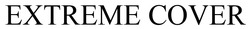 Заявка на торговельну марку № m202523227: extreme cover